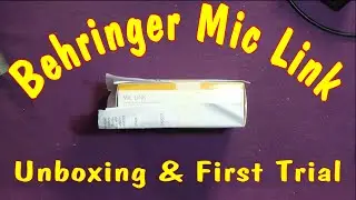 Behringer Mic Link Unboxing & First Trial.