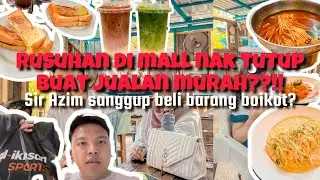 RUSUHAN DI MALL YANG NAK TUTUP SEBAB JUALAN PENGHABISAN STOK!! Sir Azim sanggup beli barang boikot??
