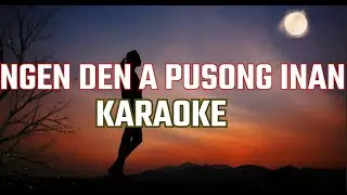 NGEN DEN A PUSONG INAN