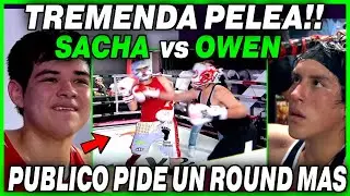 🔥LA PELEA ESTELAR🔥 SACHA vs OWEN PIDEN UN ROUND M&Aacute;S - A LOS GUANTES