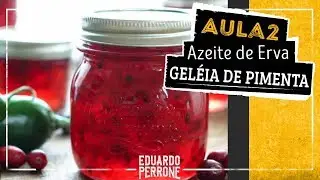 Geleia De Pimenta e Azeite Aromatizado mini curso de conservas Aula #2 🌶