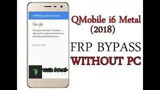 QMobile i6 Metal 2018 FRP Bypass 8.1.0 | Latest Solution | Without PC