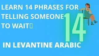 Learn 14 Phrases for telling someone to wait In Levantine Arabic