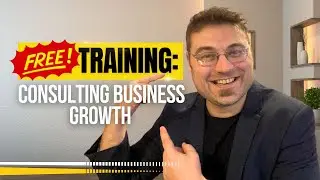 How to Build a Consulting Business: Free Training