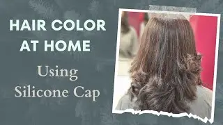 Highlight your hair at home using Silicone Cap | Simple Method |