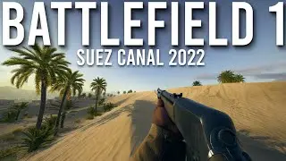 Battlefield 1 Multiplayer In 2022 Suez Canal Gameplay | 4K