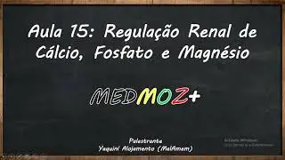 Aula 15: Regulação Renal de Cálcio, Fosfato e Magnésio [Fisiologia Renal]