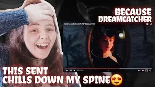Dreamcatcher(드림캐쳐) 'BEcause' MV | REACTION!!!