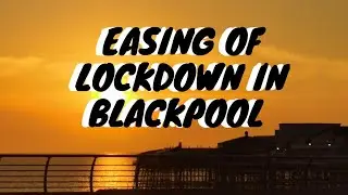 Easing of Blackpool lockdown | 1st visitors in ages