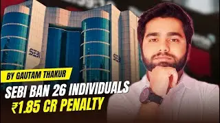 SEBI ने फिर 26 लोगों को 30 महीनो के लिए Stock Market से बैन किया और Rs 1.85 करोड़ का जुर्माना भी