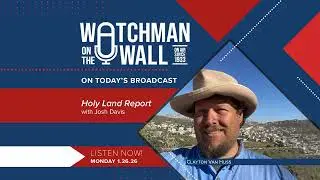Holy Land Report &mdash; #watchmanonthewall