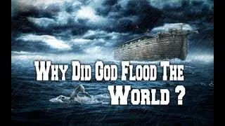 Why did God flood the world