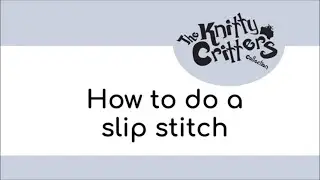 Knitty Critters - Start to Crochet 🧶 Beginner Technique - Part 4 - How to do a Slip Stitch
