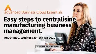 Week Of Webinars - ABCE - Easy Steps To Centralising Manufacturing Management - Webinar 15.01.2020