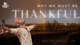 Why We Must be Thankful | Apostle Matias Rojas