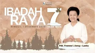 IBADAH RAYA KE - 7 GPdI SAM RATULANGI 38 MANADO - MINGGU, 1 DESEMBER 2024