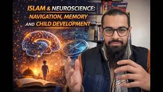 Islam & Neuroscience: Navigation, Memory and Child Development | Mind, Matter & Meaning | Qursha