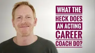 What the heck does is an acting career coach?