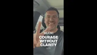 Courage without Clarity - 2 Minute Conviction - Ep.188