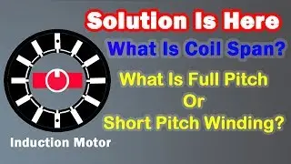 Different turm of Induction motor Coil, span, Winding, Pitch etc.