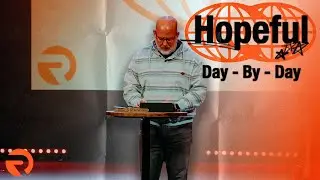 HOPEFUL: Day - By - Day | Pastor Steve Morris | 1-18-26