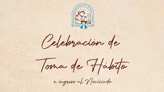 Celebración de Toma de Hábito e Ingreso al Noviciado 2025 | Provincia Francisco y Santiago en México