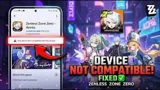 Zenless Zone Zero Your Device Isn’t Compatible With This Version Problem 2026 FIXED!