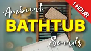 Relaxing Bubble Bath | Ambient Soundscape | 1 Hour