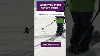 Do this when you first GO OFF PISTE