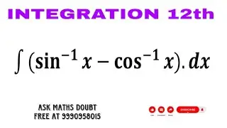 Integration of Sin^-1x-Cos^-1x 