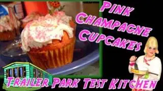 Pink Champagne Cupcakes : Trailer Park Test Kitchen New Year