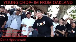 YOUNG CHOP-IM FROM OAKLAND (ESSES REACTION) #DAMN THIS CAME OUT YRS AGO BUT STILL BUMPS