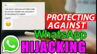 How to protect against WhatsApp hijacking: taking control of WhatsApp by social engineering