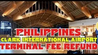 TERMINAL FEE REFUND IN CLARK INTERNATIONAL AIRPORT PHILIPPINES