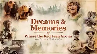 Dreams and Memories of Where The Red Fern Grows (2018) | Documentary | Jill Clark | Rex Corley