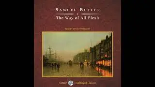 Way of All Flesh by Samuel Butler | Full Audiobook