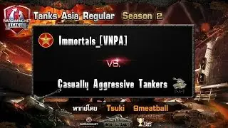 Immortals_[VNPA] vs Casually Aggressive Tankers - Game 4 : TanksAsia Regular Season 2