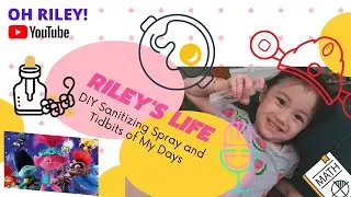 Riley's Life #5: Tidbits of our Days and my DIY Sanitizing Spray