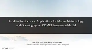 SBC Session 220 - Satellite Products & Applications for Marine Meteorology and Oceanography (COMET)