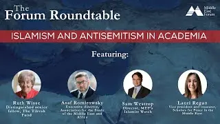 The Forum Roundtable: Islamism and Antisemitism in Academia