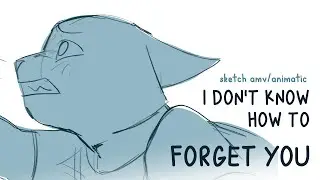 I don't know how to forget you || Animatic/Sketch AMV
