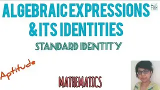&bull;ALGEBRAIC EXPRESSIONS AND ITS IDENTITIES @sowmvinfinita &bull;STANDARD IDENTITY&bull;APTITDE&bull;MATHS&bull;