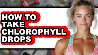 How to Take Chlorophyll Drops (Easy Method)