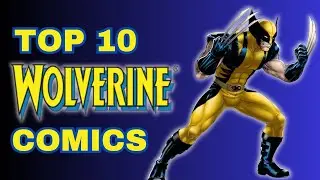 Top 10 Wolverine Comics You Should Buy Now