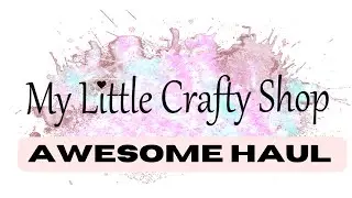My lLittle Crafty Shop DT Haul - Cutting Dies, Flowers, Sentiments Oh My!  - COME SEE!!!
