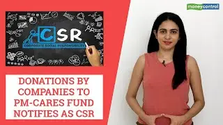 Big Story | Donations to PM CARES to be counted as CSR activity