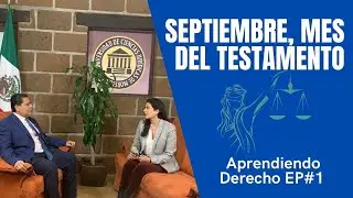 Aprendiendo Derecho Ep. 1: Septiembre mes del testamento con la Lic. Sandra Denisse Gómez Salgado