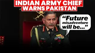 &ldquo;Future misadventure will be&hellip;&rdquo; Indian Army Chief warns Pakistan during Annual Press Briefing