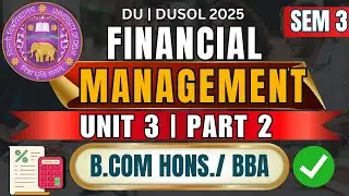 Financial Management Unit 3 Part 2 | Cost of Capital, Capital Structure, Leverage | DU B.Com Sem 3