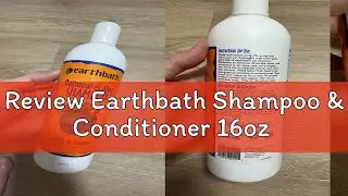 Review Earthbath Shampoo & Conditioner 16oz